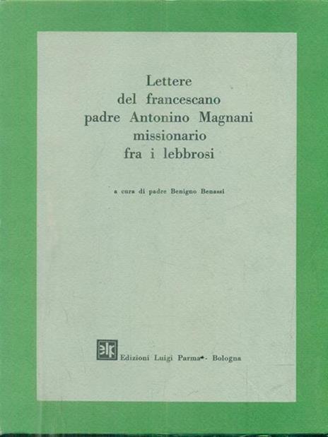 Lettere del francescano padre Antonino Magnani missionario fra i lebbrosi - Benigno Benassi - 4