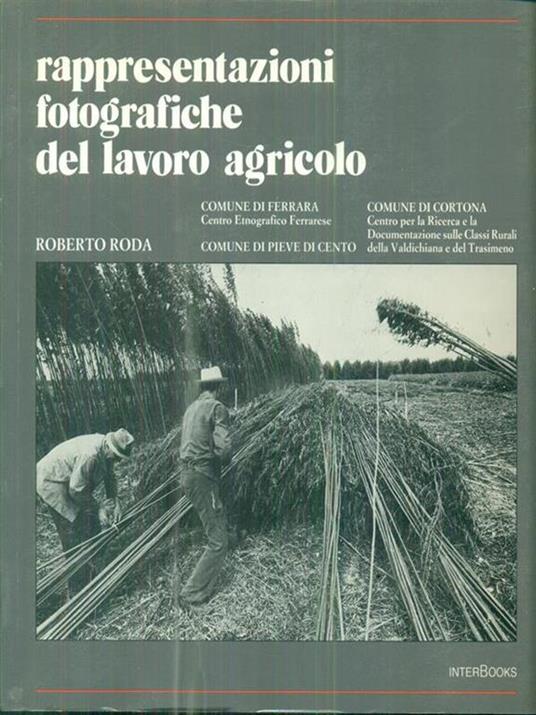 Rappresentazioni fotografiche del lavoro agricolo - Roberto Roda - 2