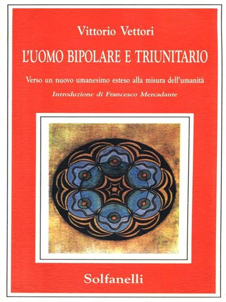 L' uomo bipolare e triunitario - Vittorio Vettori - 4