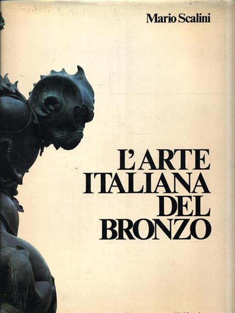 L' arte italiana del bronzo - Mario Scalini - 3