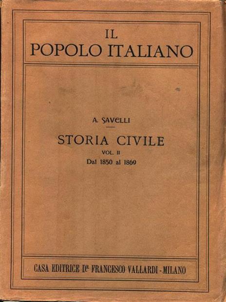 Il popolo italiano. Storia civile Vol. II Dal 1850 al 1869 - Agostino Savelli - 4