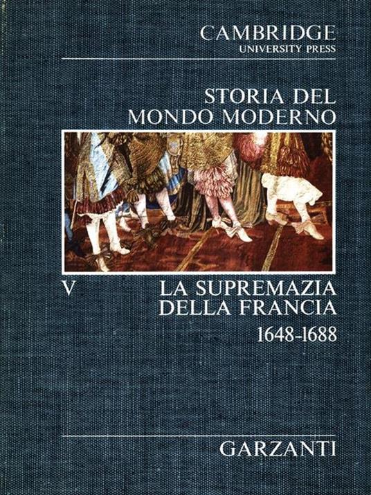 Storia del mondo moderno V. La supremazia della Francia 1648-1688 - copertina