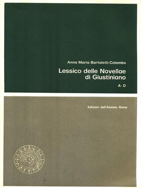 Lessico delle Novellae di Giustiniano A-D - Anna Maria Bartoletti Colombo - 3