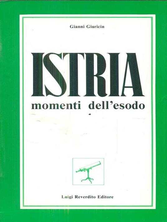 Istria. Momenti dell'esodo - Gianni Giuricin - 3