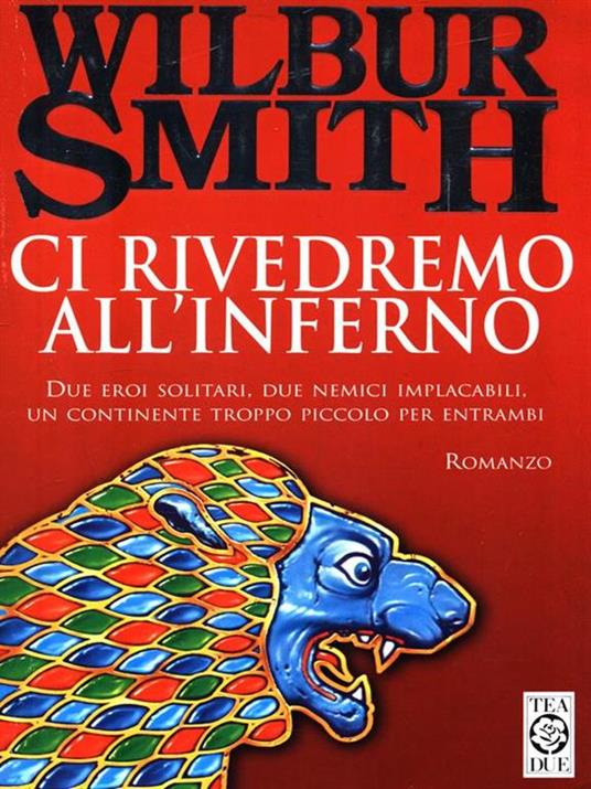 Ci rivedremo all'inferno - Wilbur Smith - copertina