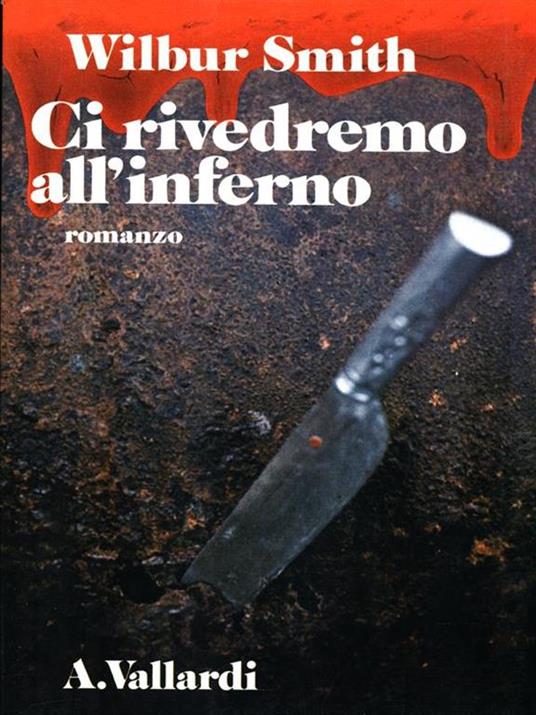 Ci rivedremo all'inferno - Wilbur Smith - 2