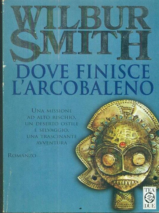 Dove finisce l'arcobaleno - Wilbur Smith - copertina