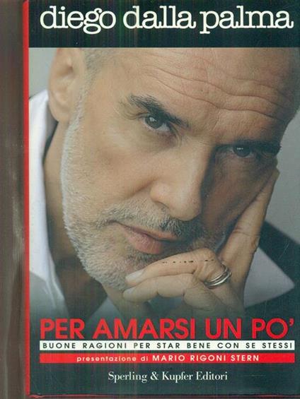 Per amarsi un po'. Buone ragioni per star bene con se stessi - Diego Dalla Palma - copertina