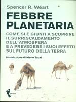 Febbre planetaria. Come si è giunti a scoprire il surriscaldamento dell'atmosfera e a prevedere i suoi effetti sul futuro della terra