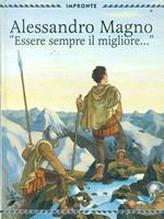 Alessandro Magno. «Essere sempre il migliore»