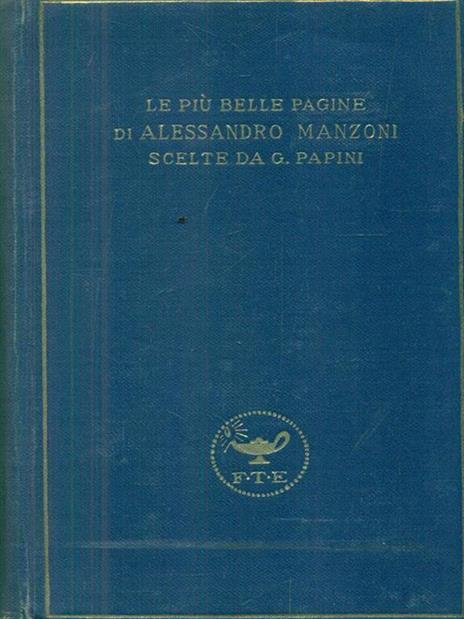 Le più belle pagine di Alessandro Manzoni. I - Giovanni Papini - 4
