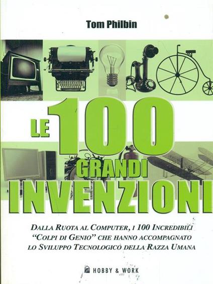 Le 100 grandi invenzioni - Tom Philbin - copertina