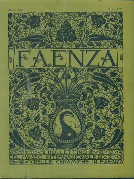 Faenza. Bollettino del Museo Internazionale delle Ceramiche di Faenza Anno LIX. n. 6. 1973 - copertina