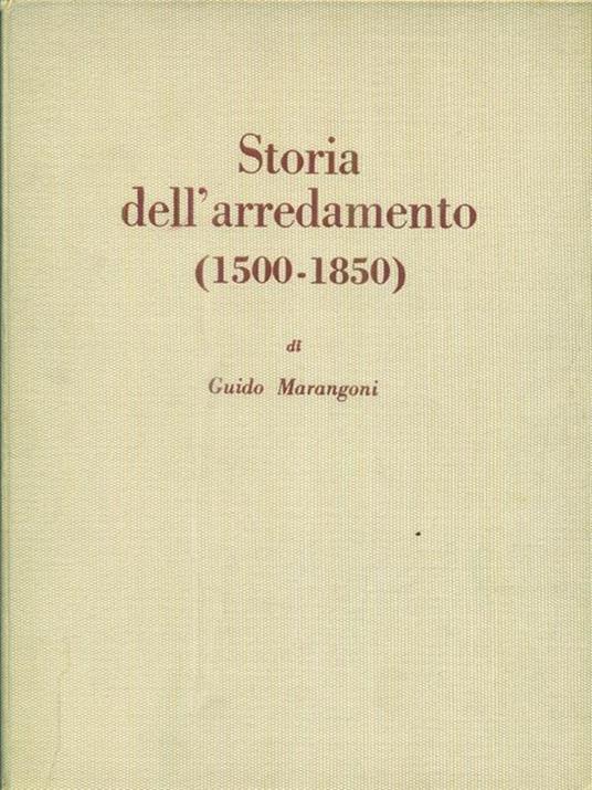 Storia dell'arredamento (1500-1850) - Guido Marangoni - 2