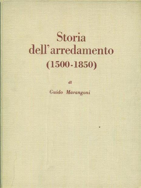 Storia dell'arredamento (1500-1850) - Guido Marangoni - 3