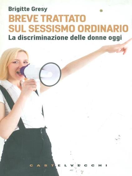 Breve trattato sul sessismo ordinario. La discriminazione delle donne oggi - Brigitte Gresy - copertina