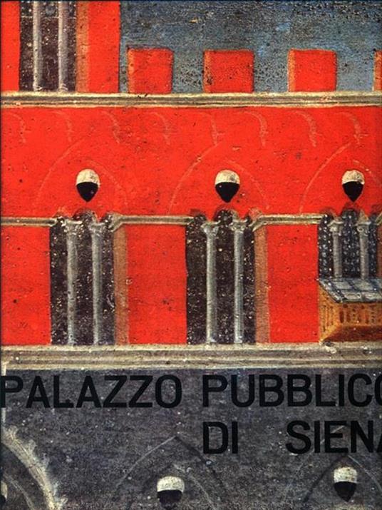 Il palazzo pubblico di Siena - Aldo Cairola,E. Carli - copertina