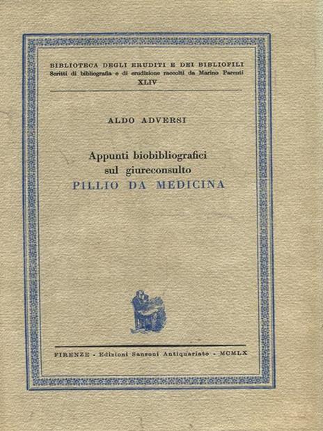 Appunti biobibliografici sul giureconsulto Pillio Da Medicina - Aldo Adversi - 4