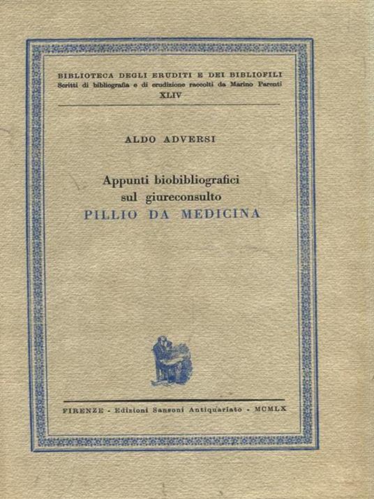 Appunti biobibliografici sul giureconsulto Pillio Da Medicina - Aldo Adversi - 3