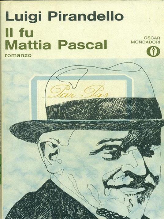 Il fu Mattia Pascal - Luigi Pirandello - Libro Usato - Mondadori - Oscar  narrativa