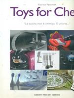 Toys for chefs. «La cucina non è chimica. È un'arte...»