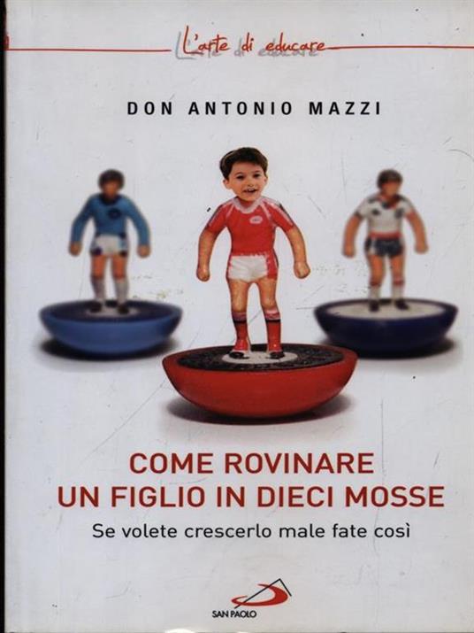 Come rovinare un figlio in dieci mosse - Don Antonio Mazzi - copertina