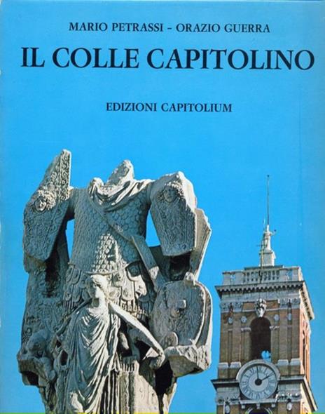 Il colle Capitolino - Mario Petrassi,Orazio Guerra - copertina