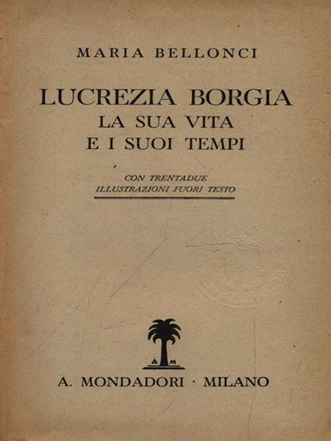 Lucrezia Borgia - Maria Bellonci - 4