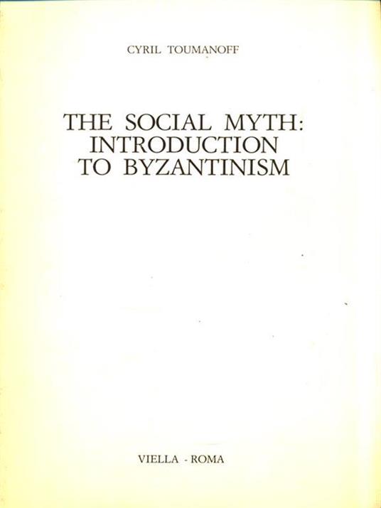 The social Myth: Introduction to Byzantinism - Cyril Toumanoff - copertina