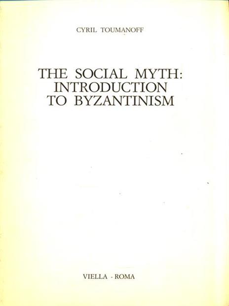 The social Myth: Introduction to Byzantinism - Cyril Toumanoff - 3