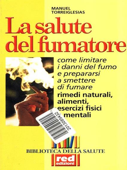 La salute del fumatore. Come limitare i danni del fumo e prepararsi a smettere di fumare - Manuel Torreiglesias - copertina