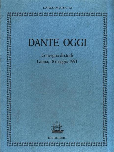 Dante oggi. Convegni di studi Latina, 18 maggio 1991 - copertina