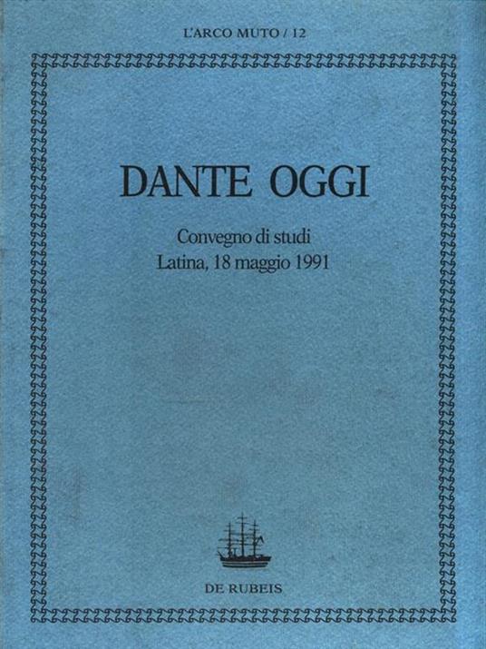 Dante oggi. Convegni di studi Latina, 18 maggio 1991 - copertina