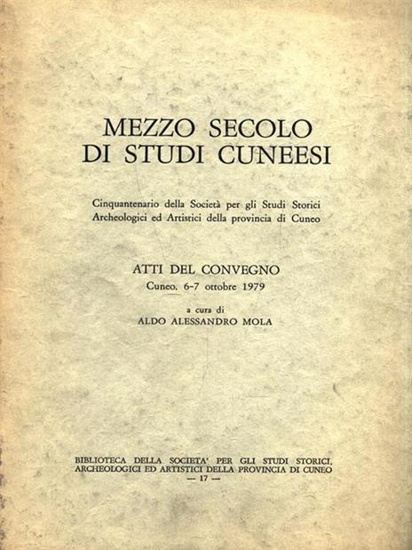 Mezzo secolo di studi cuneesi - Aldo A. Mola - copertina