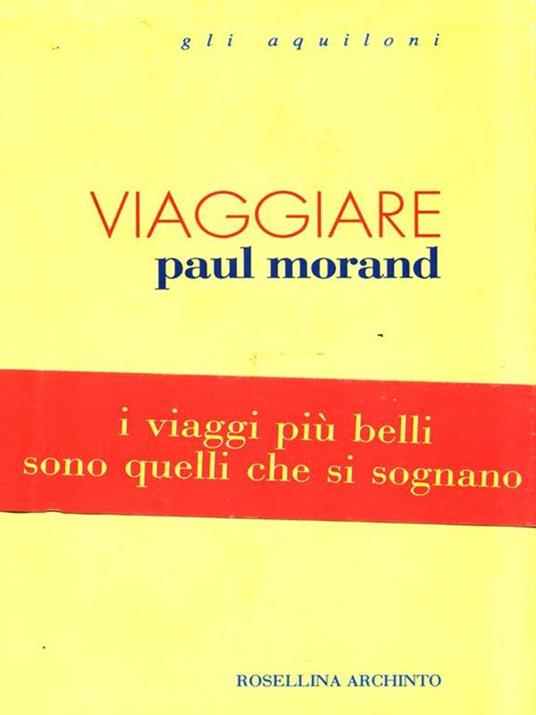 Viaggiare - Paul Morand - 2