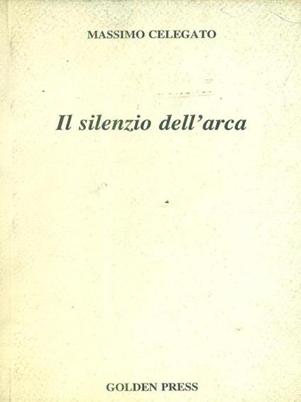 Il silenzio dell'arca - Massimo Celegato - copertina