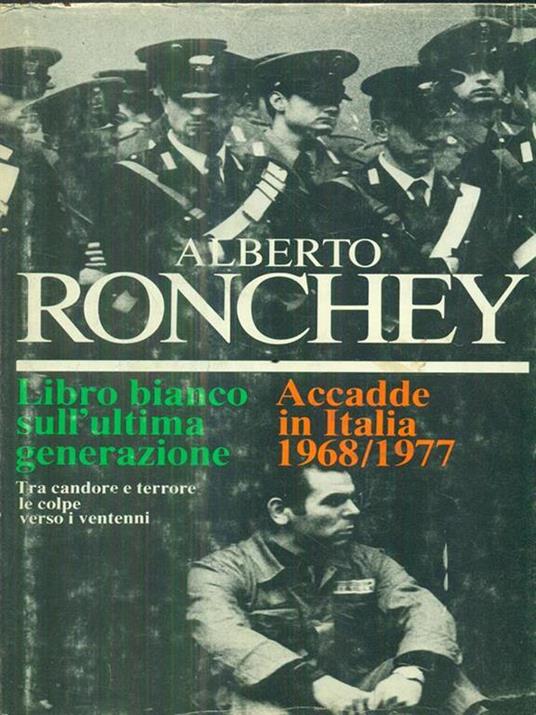 Libro bianco sull'ultima generazione. Accadde in Italia 1968/1977 - Alberto Ronchey - 3