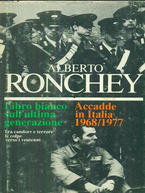 Libro bianco sull'ultima generazione. Accadde in Italia 1968/1977 - Alberto Ronchey - copertina