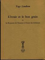 L' ivraie et le bon grain ou le royaume de l'homme à l'heure des échéances