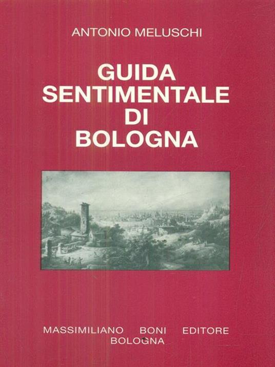 Guida sentimentale di Bologna - Antonio Meluschi - copertina
