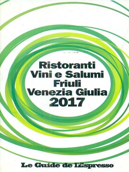 Ristoranti Vini e salumi Friuli Venezia Giulia 2017 - copertina