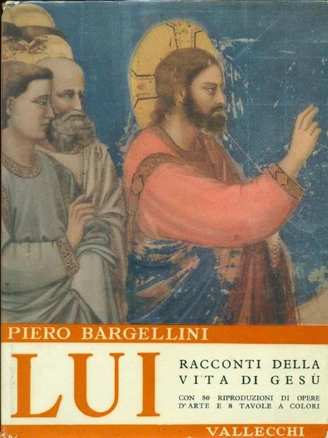 Lui. Racconti della vita di Gesù - Piero Bargellini - 2