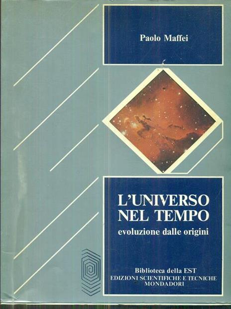 L' universo nel tempo - Paolo Maffei - 2