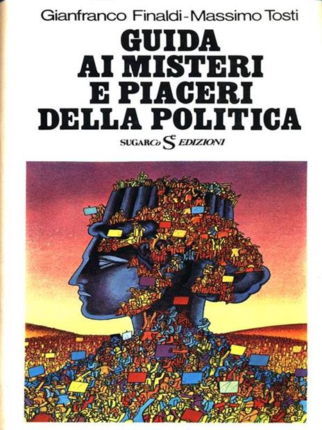 Guida ai misteri e piaceri della politica - Gianfranco Finaldi - copertina