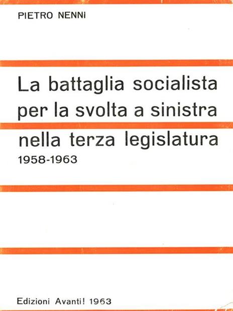 La battaglia socialista per la svolta a sinistra nella terza legislatura - Pietro Nenni - 3