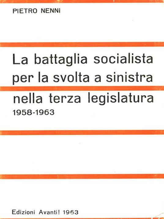 La battaglia socialista per la svolta a sinistra nella terza legislatura - Pietro Nenni - copertina