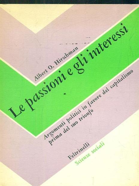 Le passioni e gli interessi. Argomenti politici in favore del capitalismo prima del suo trionfo - Albert O. Hirschman - copertina