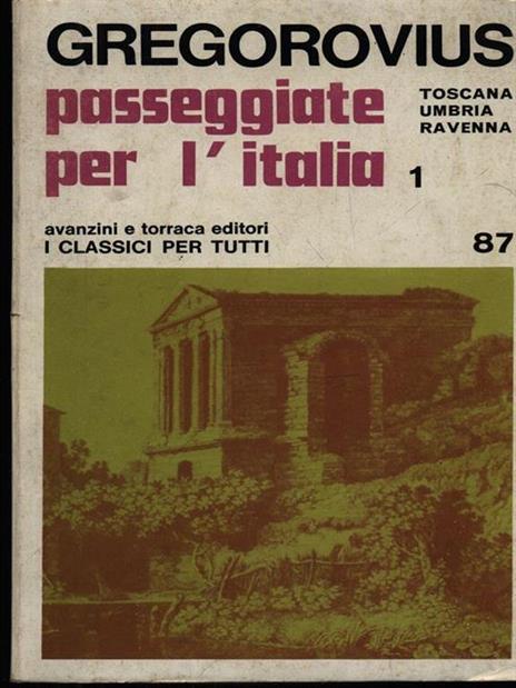 Passeggiate per l'Italia vol. 1: Toscana Umbria Ravenna - Ferdinand Gregorovius - copertina