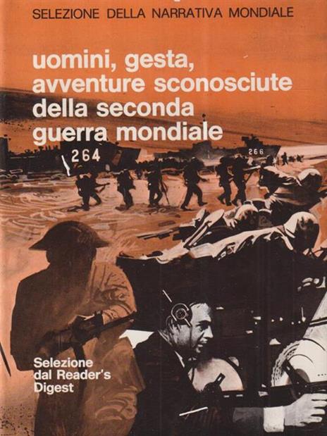 Uomini gesta avventure sconosciute della seconda guerra mondiale - 2