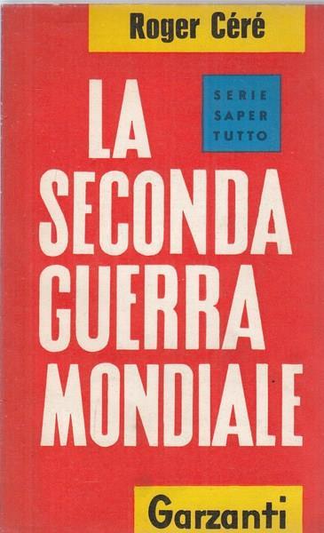 La seconda guerra mondiale - Roger Ceré - copertina